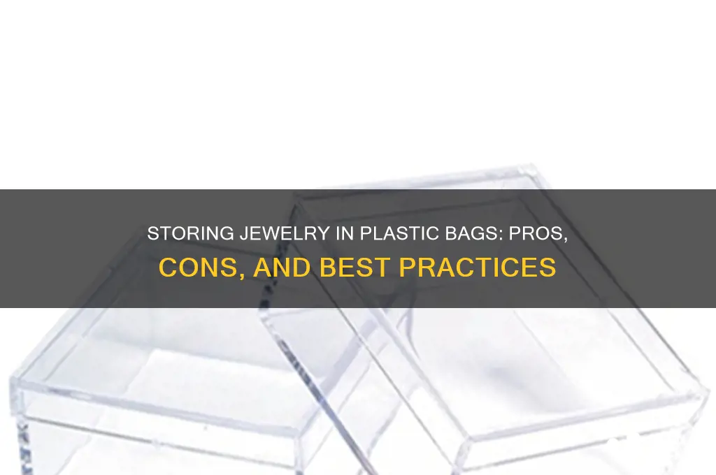 is it preferred to store jewelry in plastic bags