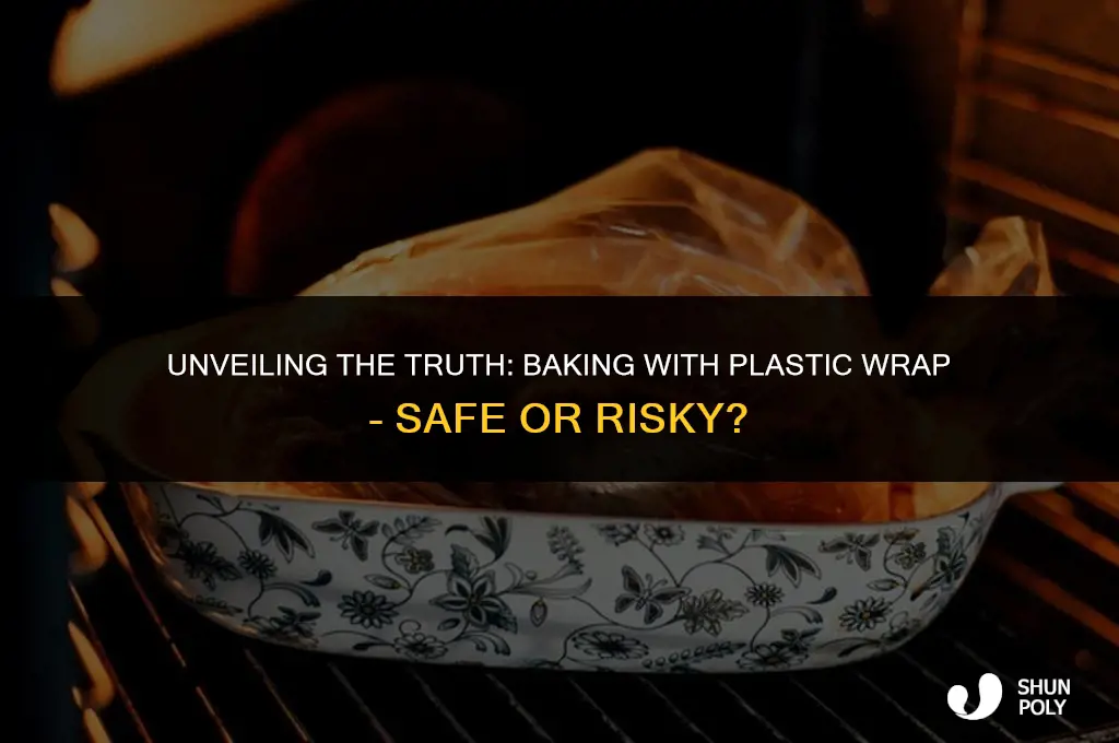 is it safe to bake with plastic wrap