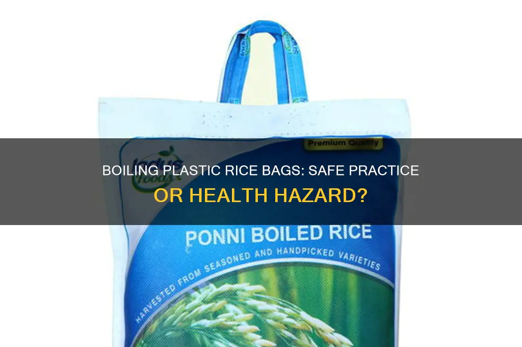 is it safe to boil plastic bags of rice