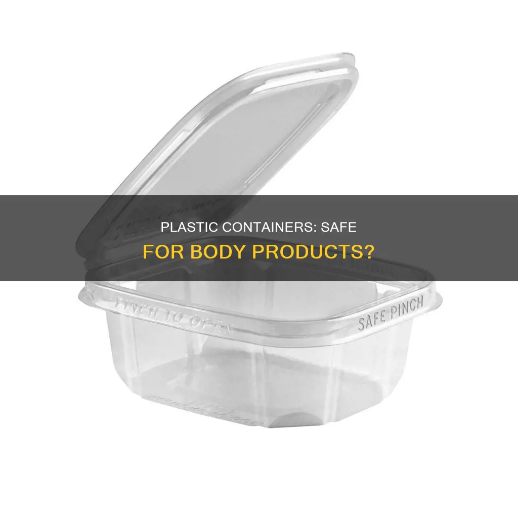 is it safe to buy body products in plastic containers