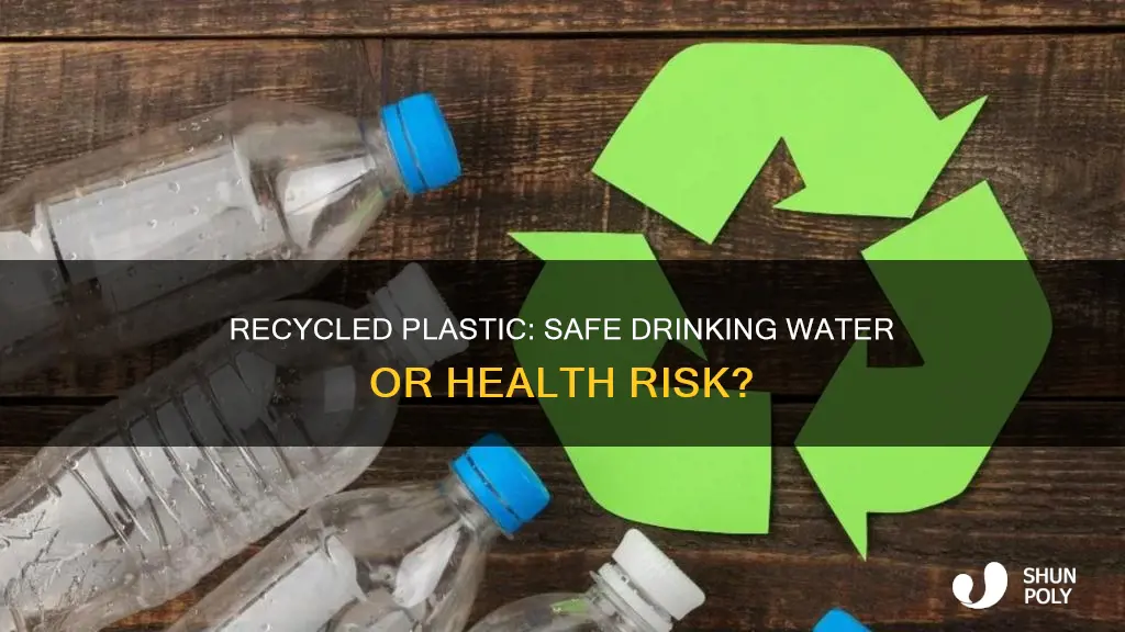 is it safe to drink from recycled plastic