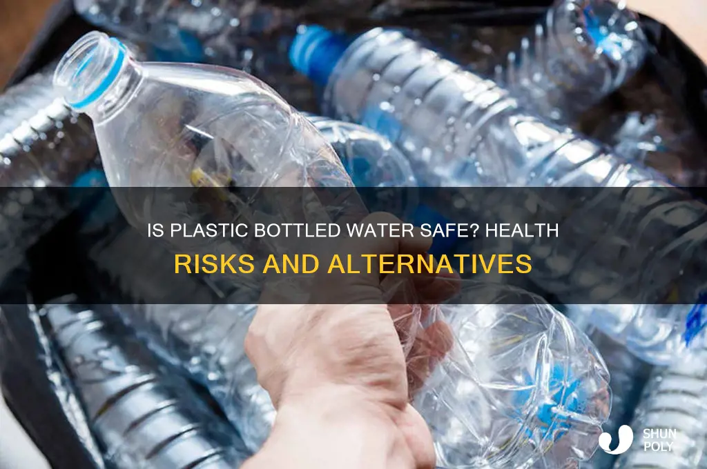 is it safe to drink plastic bottled water