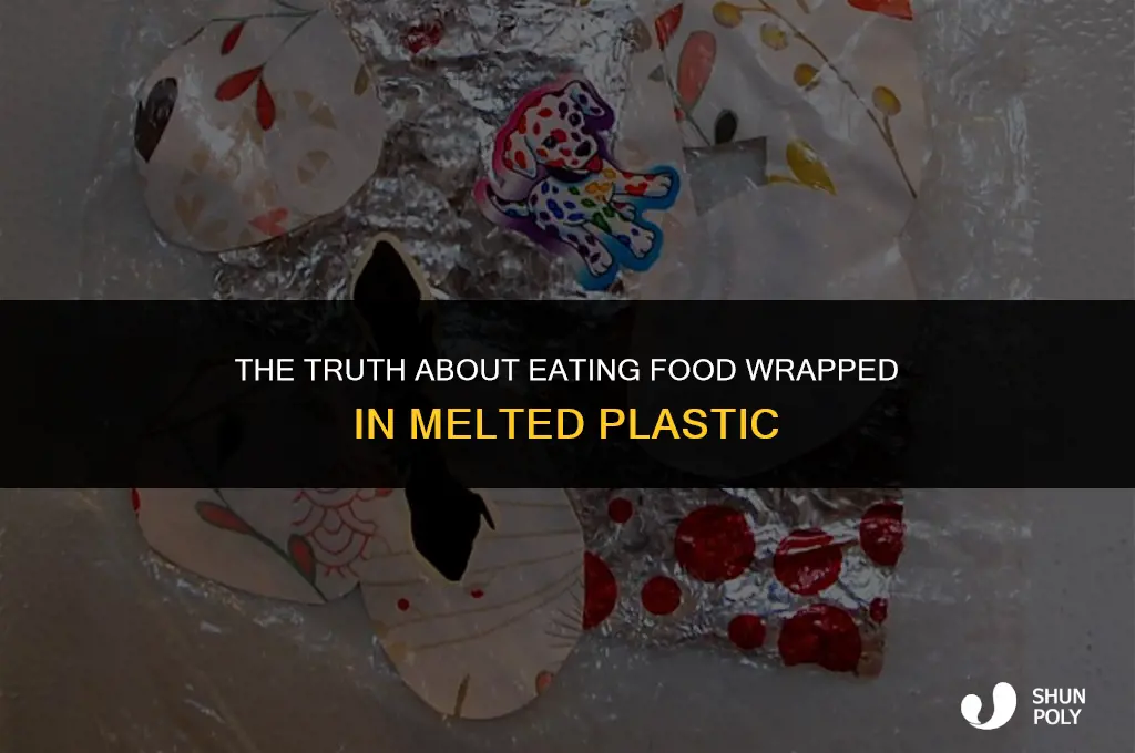 is it safe to eat melted plastic wrap