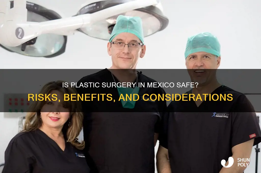 is it safe to get plastic surgery in mexico