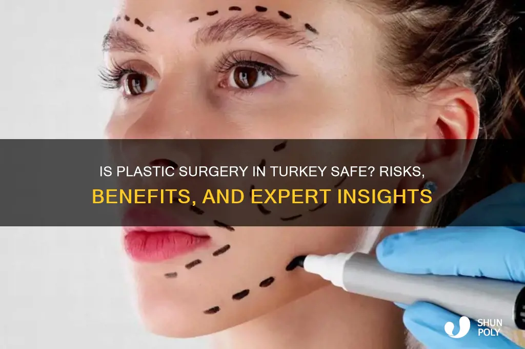 is it safe to get plastic surgery in turkey