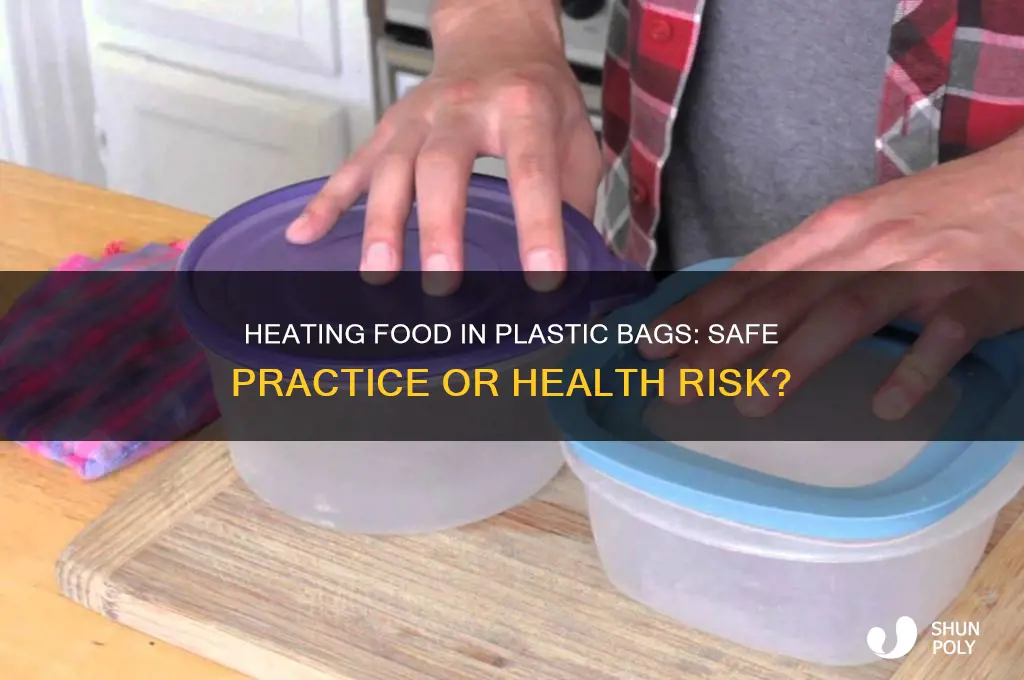 is it safe to heat food in plastic bags
