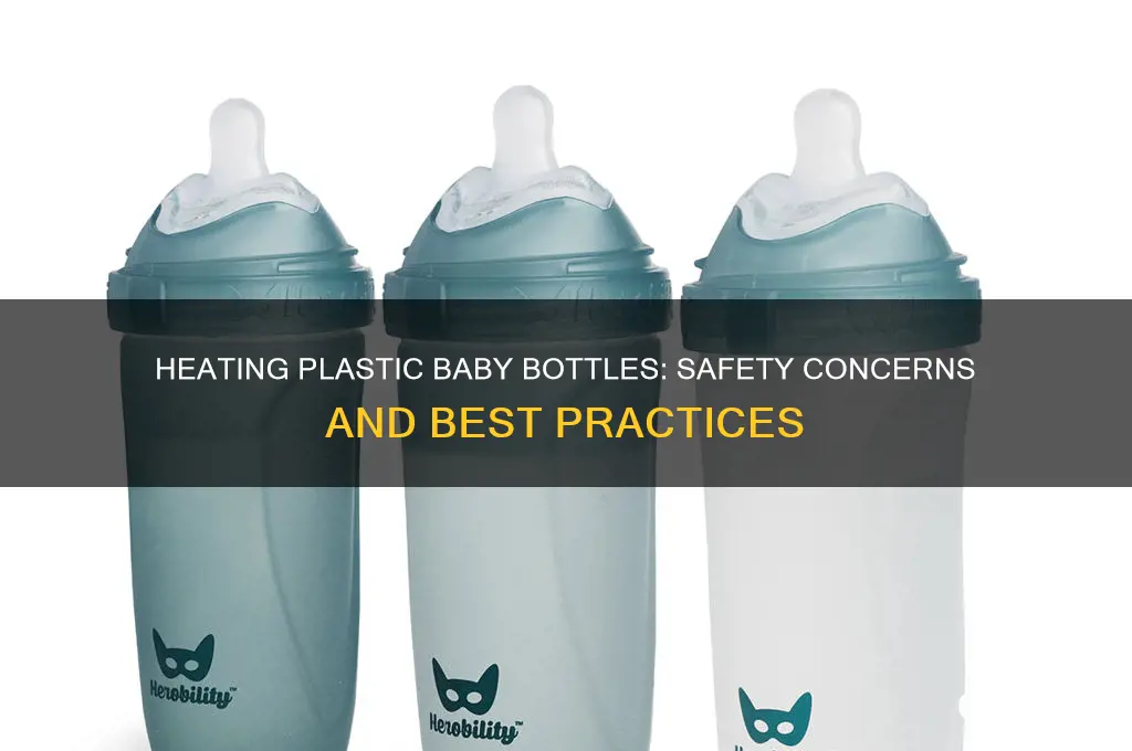 is it safe to heat plastic baby bottles