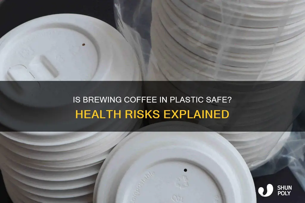 is it safe to make coffee with plastic
