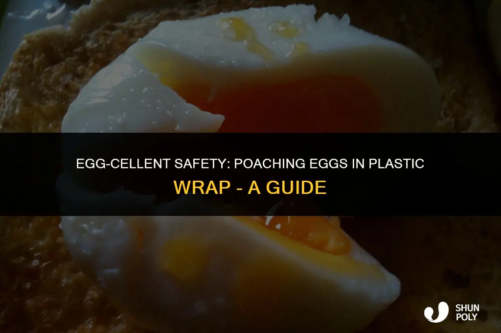 is it safe to poach eggs in plastic wrap