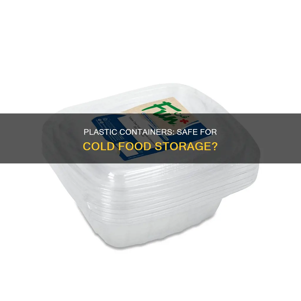 is it safe to put cold food in plastic containers