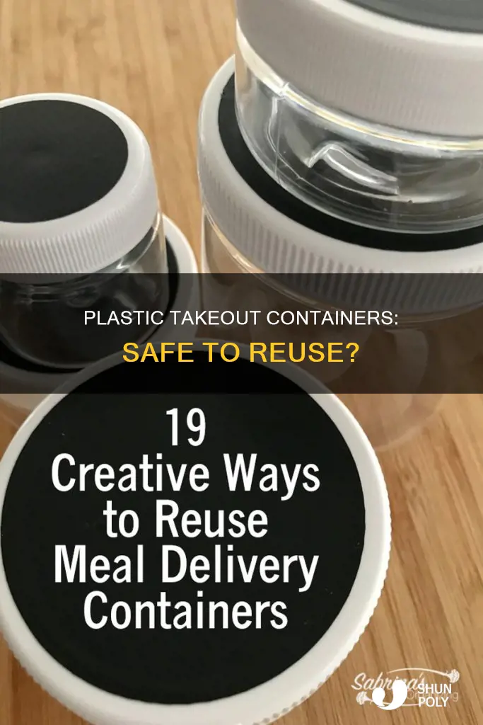 is it safe to reuserestaurant plastic take out containers