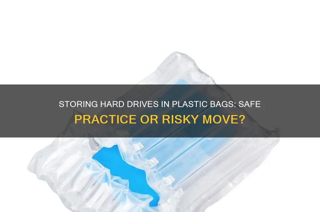 is it safe to store hard drive in plastic bag