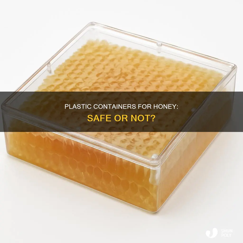 is it safe to store honey in plastic container