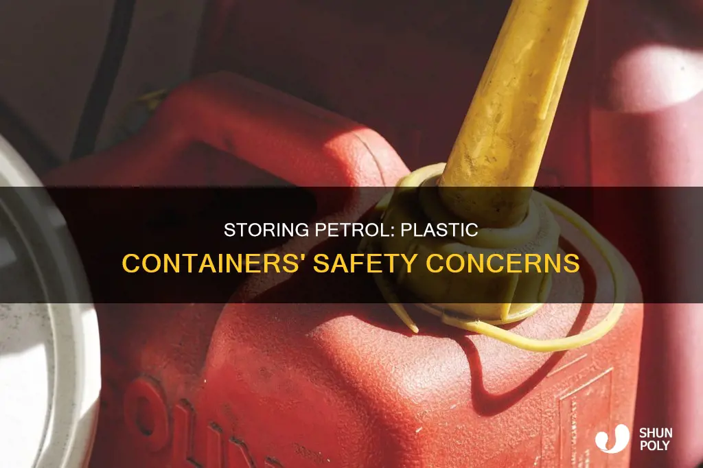is it safe to store petrol in plastic containers