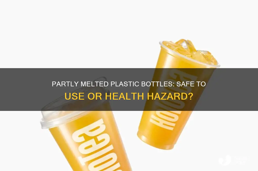 is it safe to use a partly melted plastic bottle