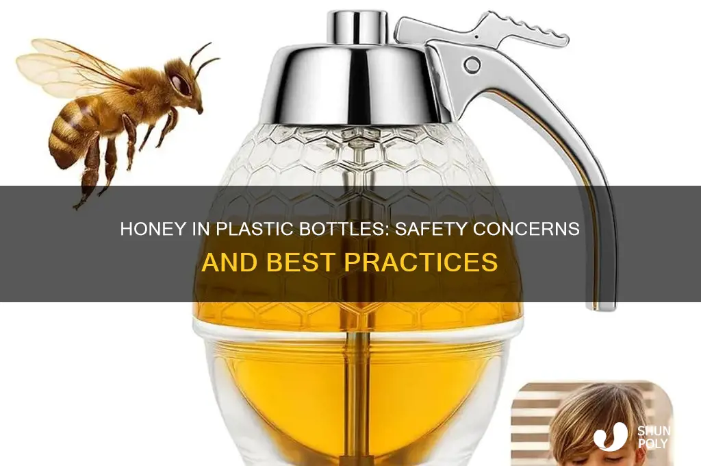 is it safe to use honey in a plastic bottle