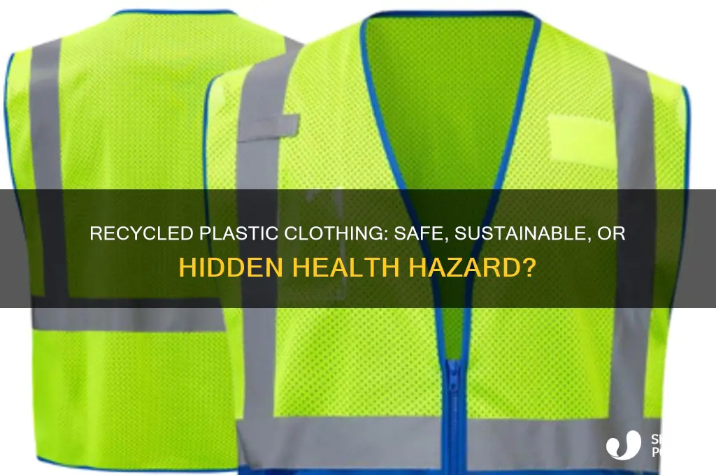 is it safe to wear clothes made from recycled plastic