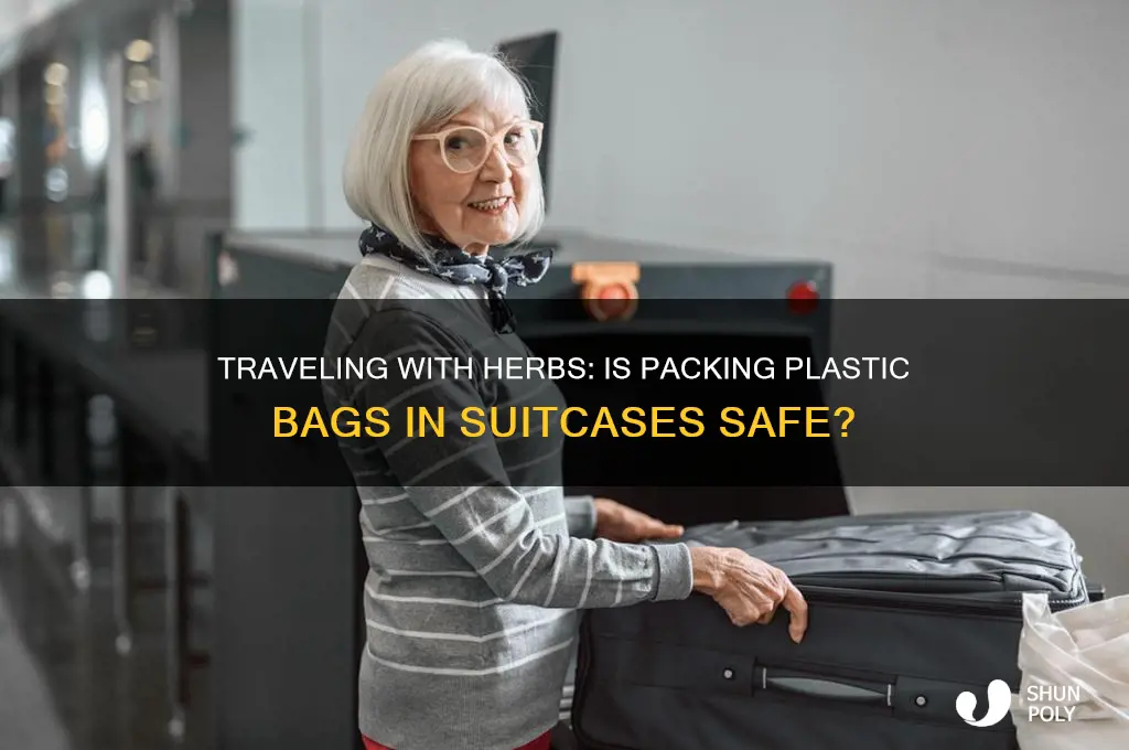 is it safe toput plastic bag of herbs in suitcase
