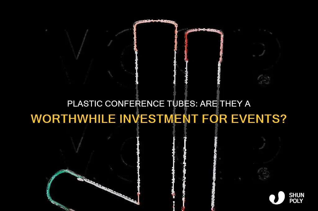 is it worth to get a plastic conference tube