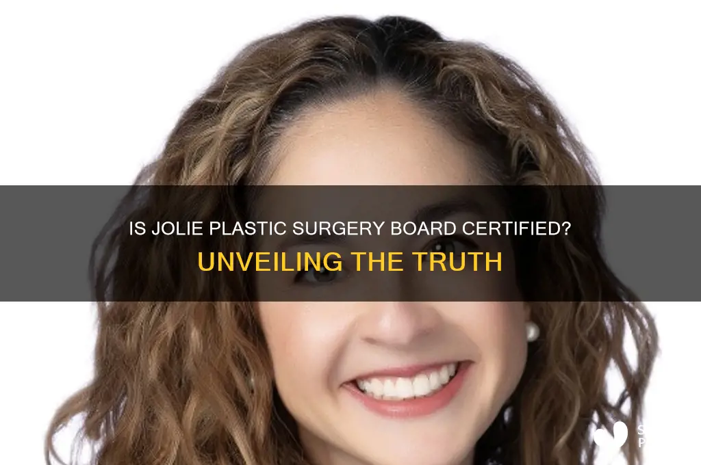 is jolie plastic surgery board certified