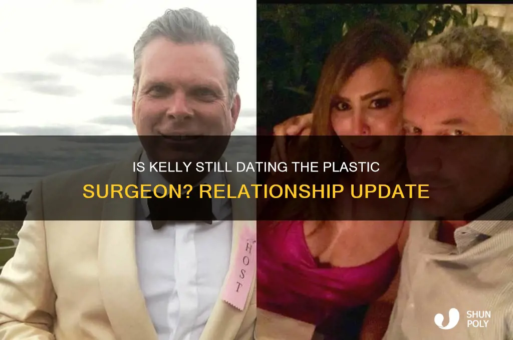 is kelly still dating the plastic surgeon