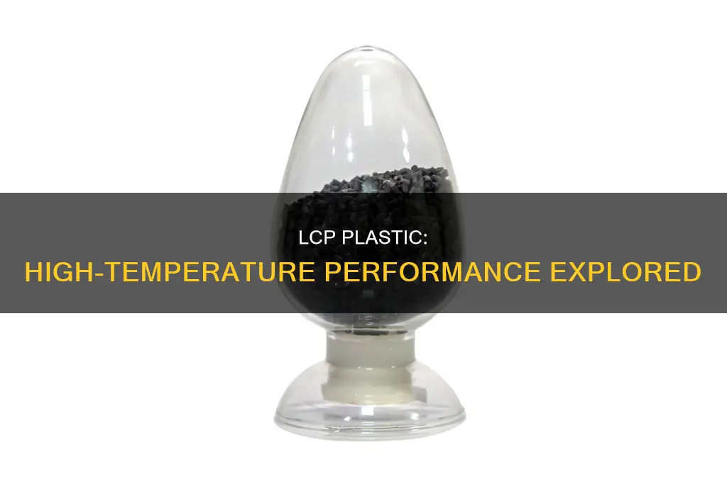 is lcp plastic high temperature resistant