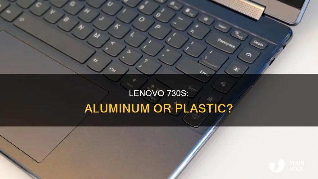is lenovo 730s aluminium or plastic