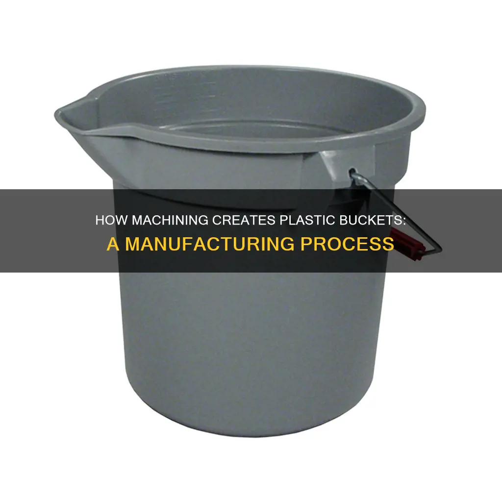 is machining part of making plastic bucket