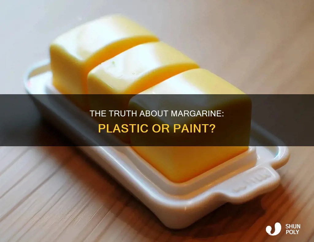 is margarine really close to being plastic or paint