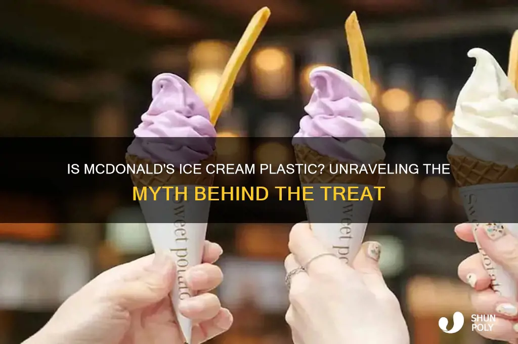 is mcdonalds ice cream made of plastic