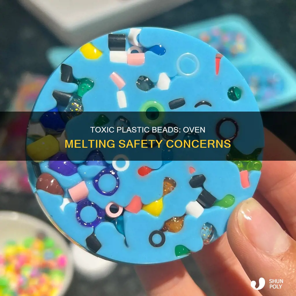is melting plastic beads in oven toxic