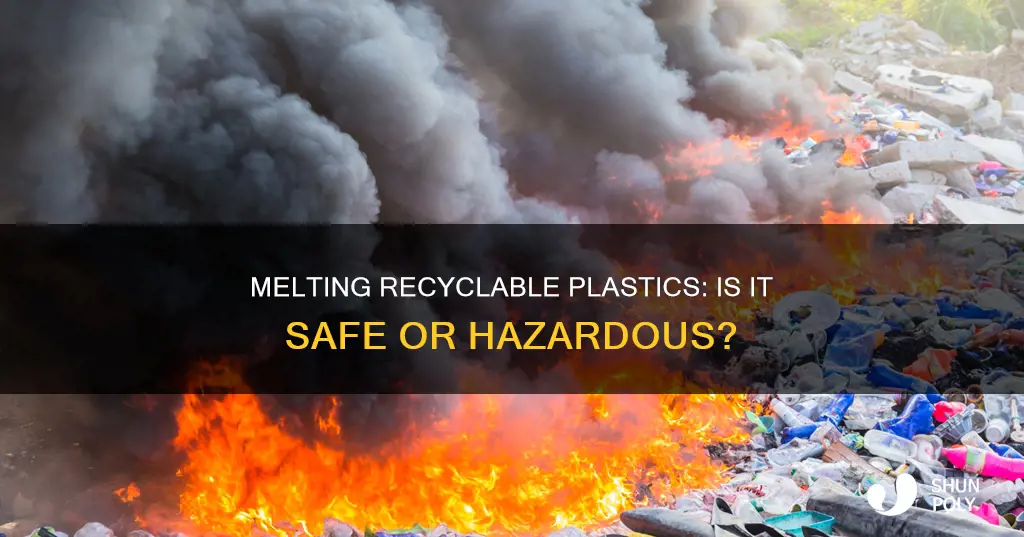 is melting recyclable plastic hazardous