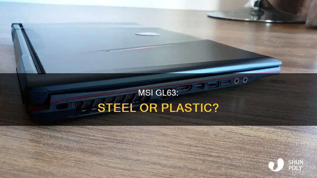 is msi gl63 steel or plastic
