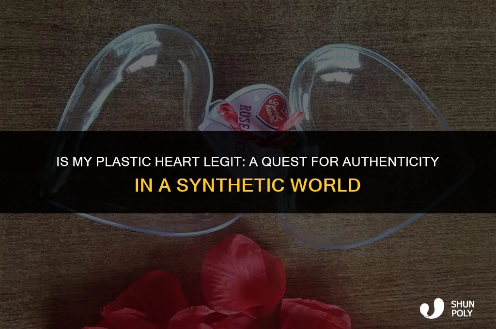 is my plastic heart legit