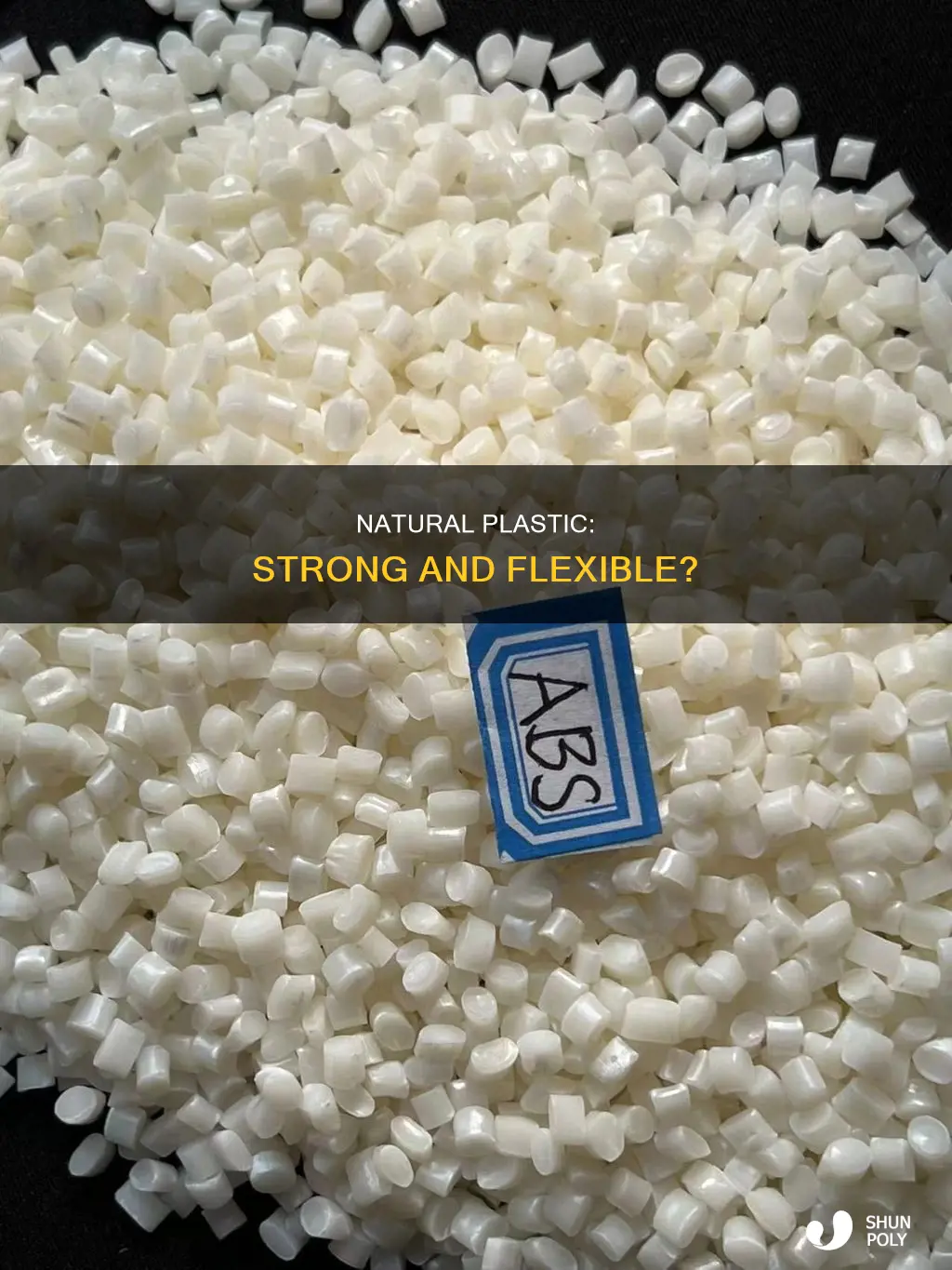 is natural plastic strong and flexible