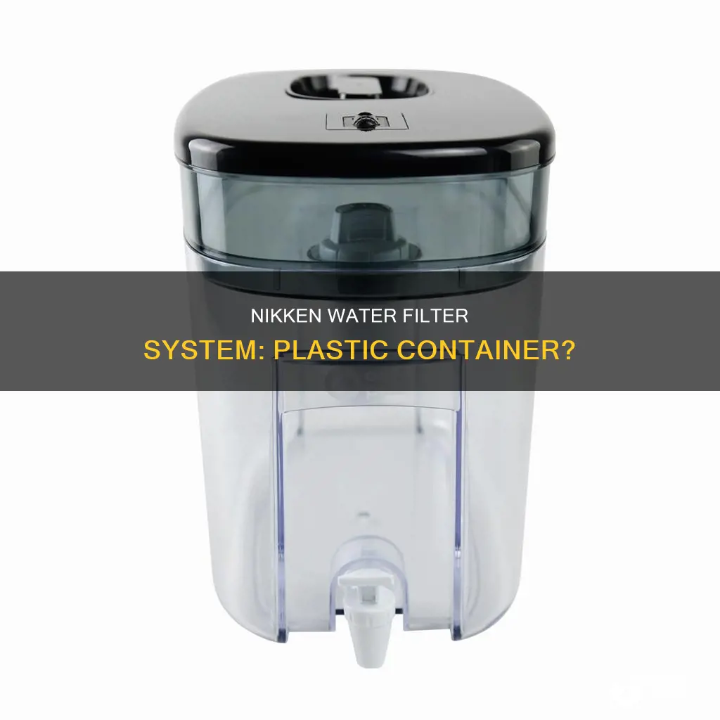 is nikken water filter system container made of plastic