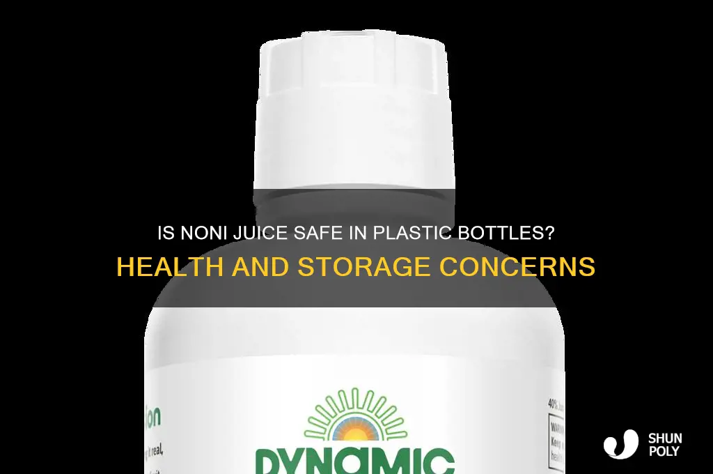 is noni juice okay in a plastic bottle