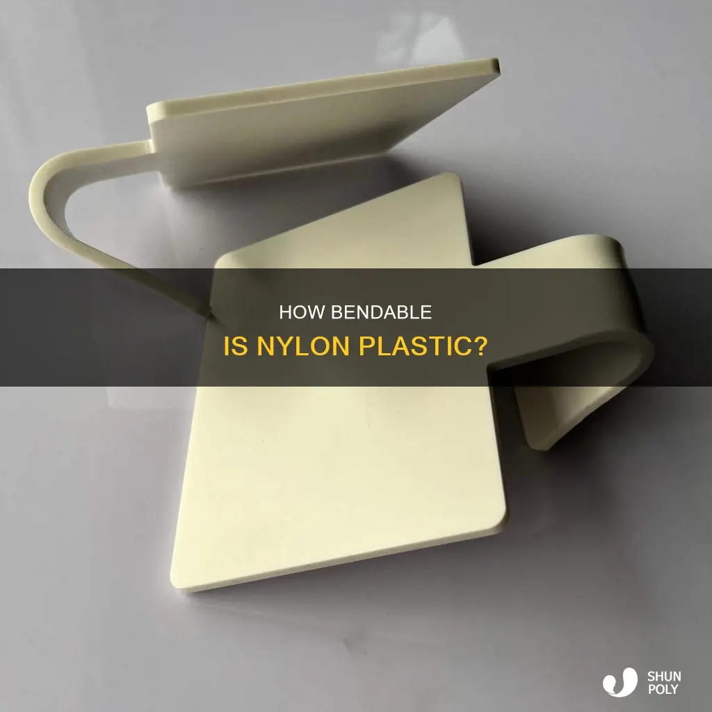 is nylon plastic easy to bend