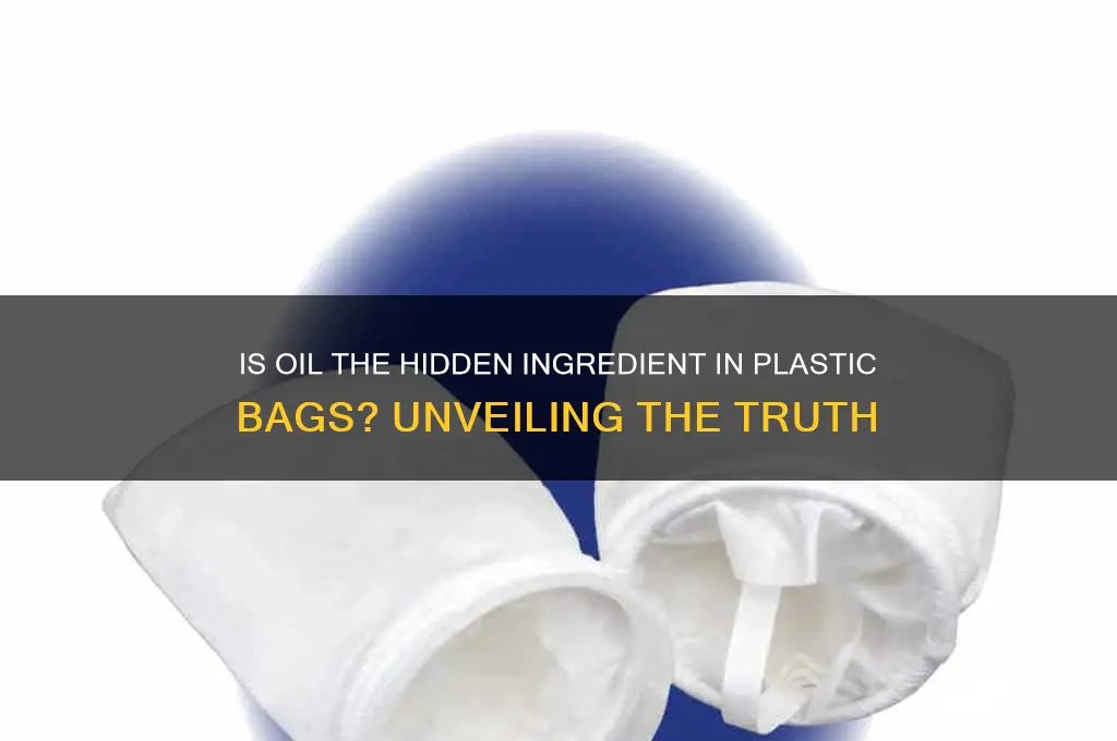 is oil used to make plastic bags