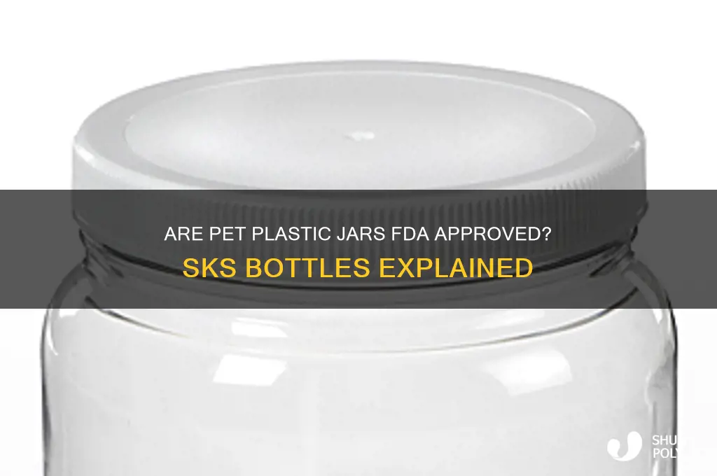is pet plastic jar fda approved sks bottles