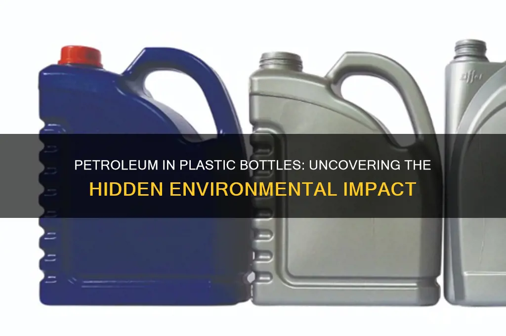 is petroleum in plastic bottles