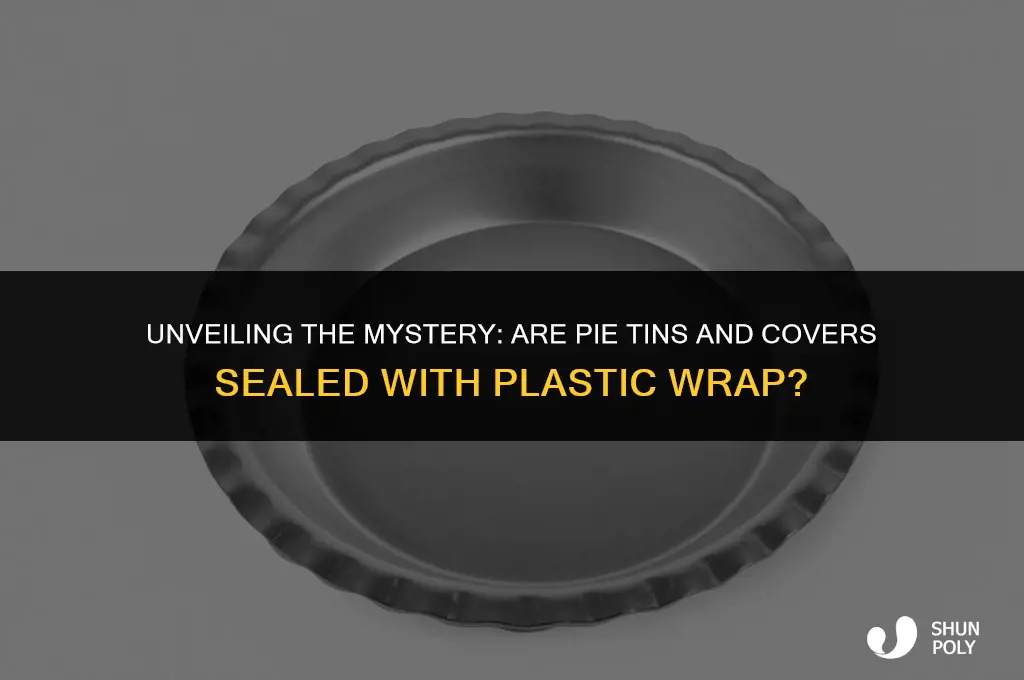 is pie tin and cover sealed with plastic wrap edwards