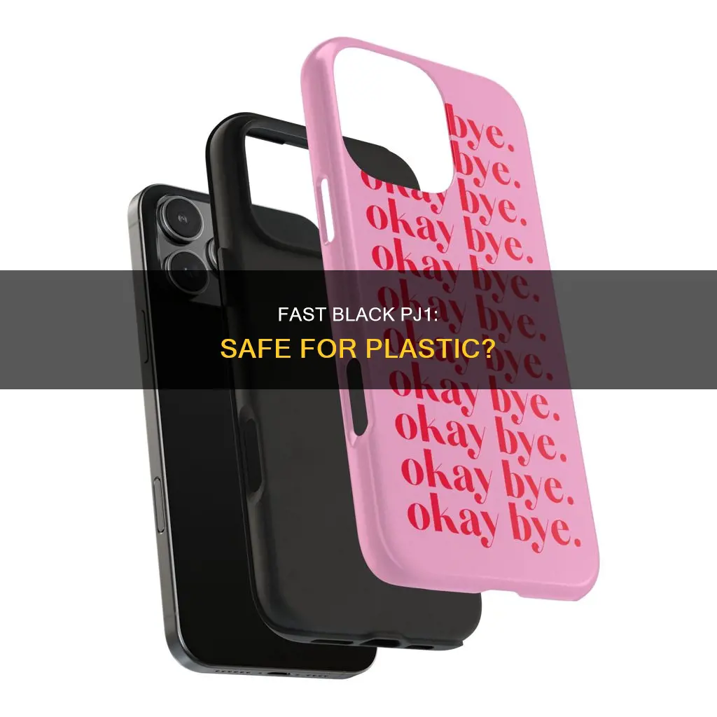 is pj1 fast black okay for plastic