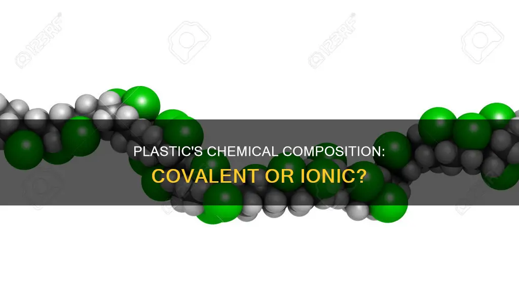is plastic a covalent or ionic compound
