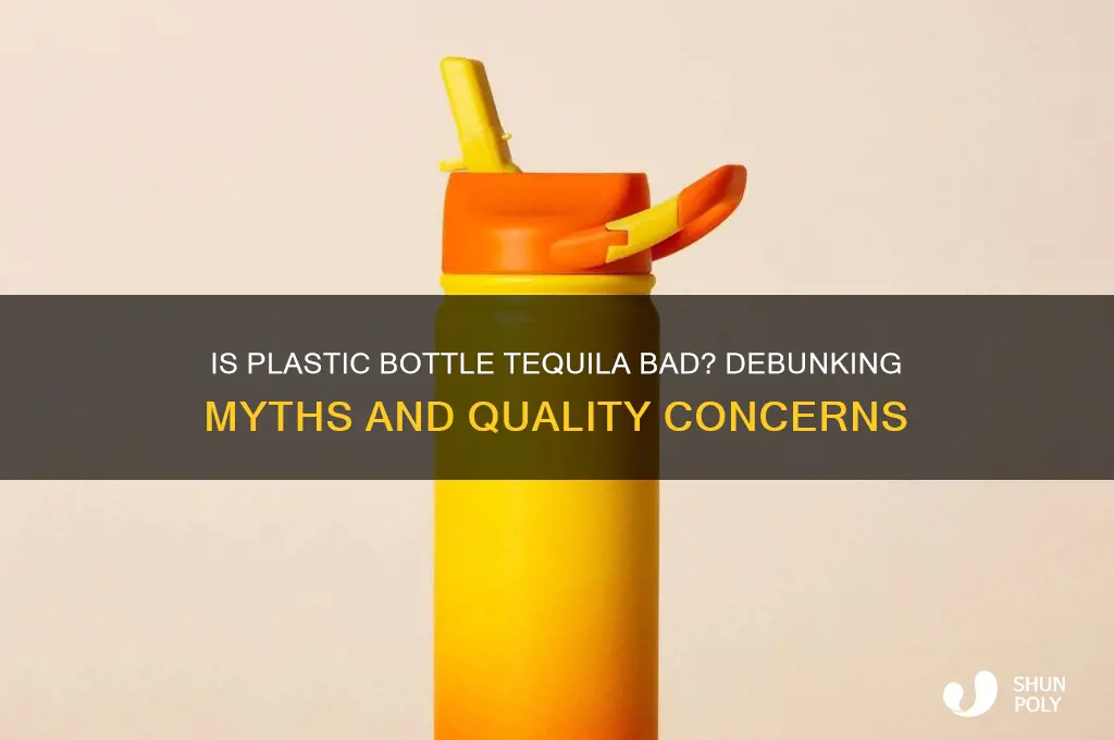 is plastic bottle tequila bad