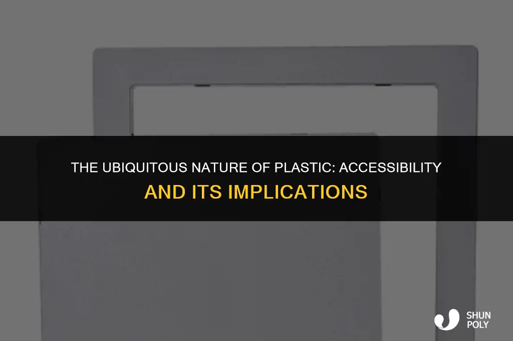 is plastic easy to access