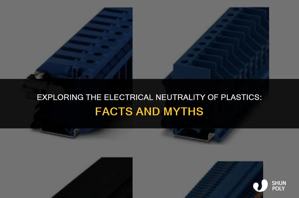is plastic electrically neutral