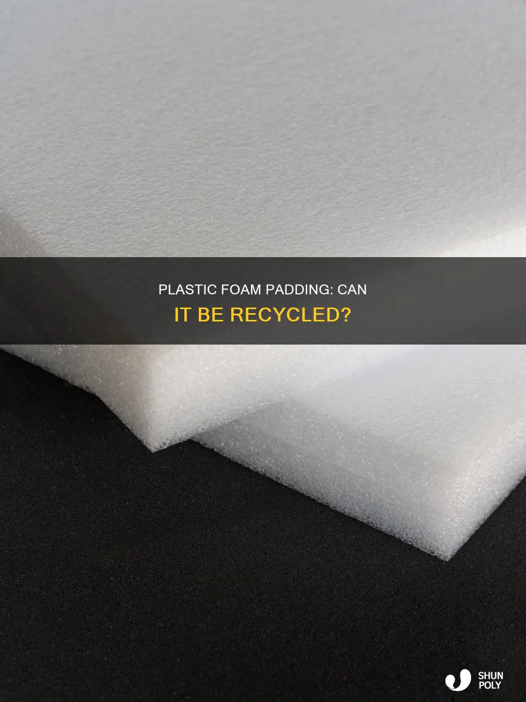 is plastic foam padding recyclable