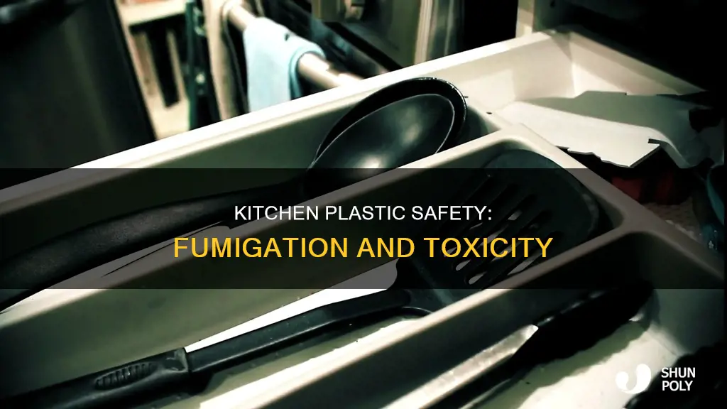 is plastic kitchen stuff toxic after fumigation