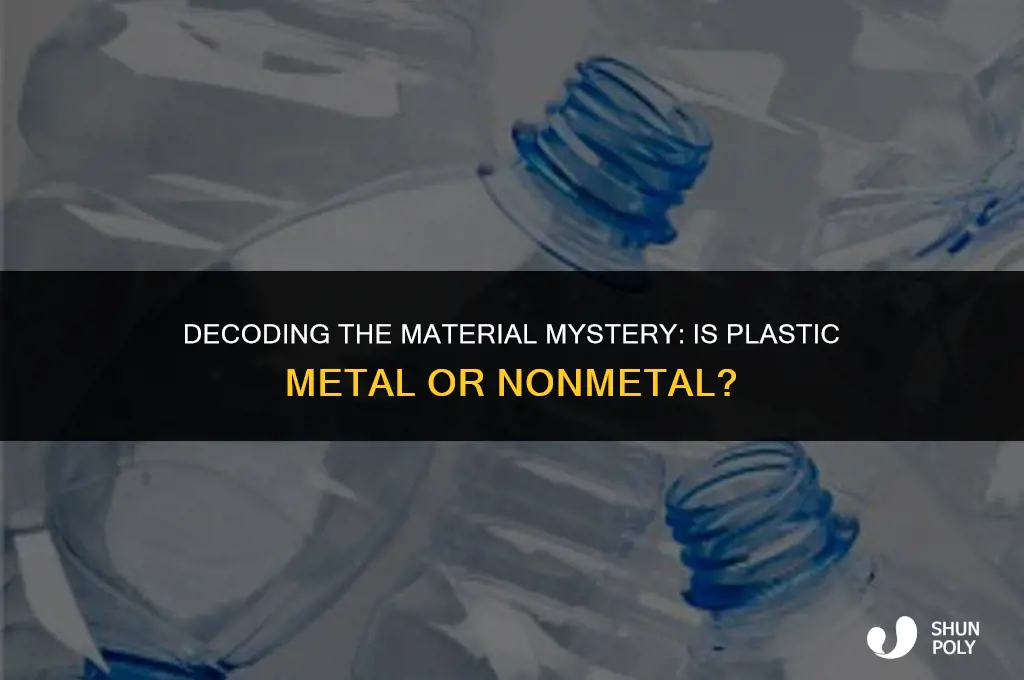 is plastic metal or nonmetal